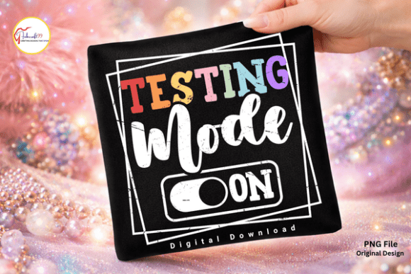 Testing Mode on, Teacher Testing Shirt