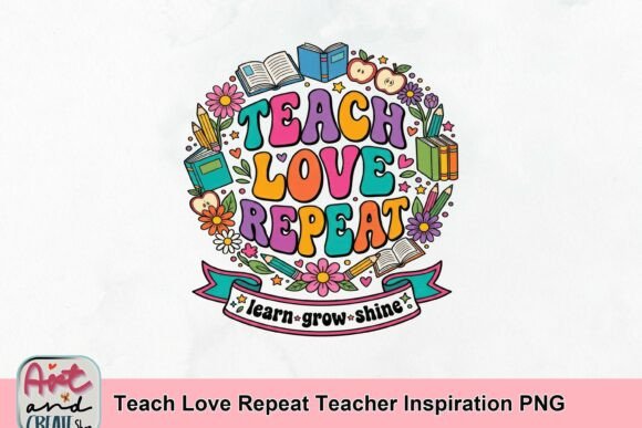 The Heart of Education: Why the Teach Love Repeat Teacher Inspiration PNG is a Must-Have for Educators